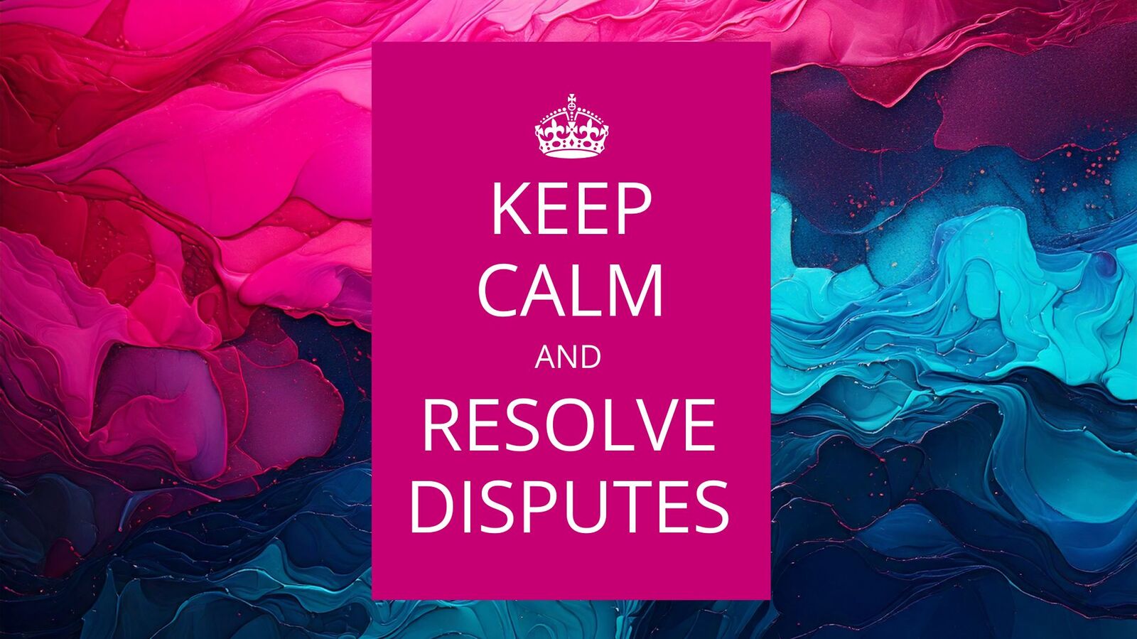 Keep Calm and Resolve Disputes
